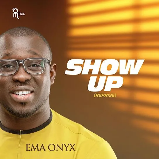 Show up Reprise Ema Onyx Song Lyrics