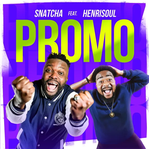 Music + Lyrics Promo Snatcha Ft. Henrisoul