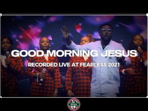 Tim Godfrey Good Morning Jesus Refix = Free Mp3 Lyrics