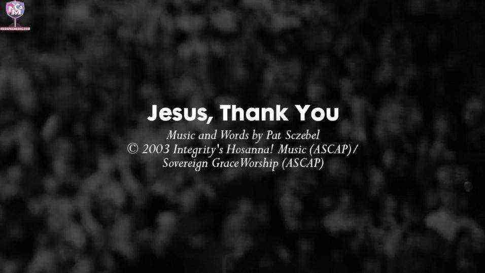 Jesus Thank You Lyric Video Sovereign Grace Music